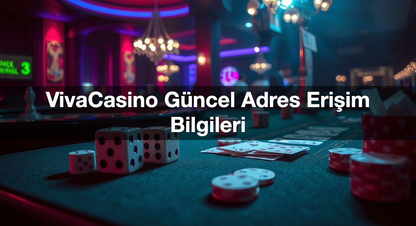 VivaCasino Güncel Adres Erişim Bilgileri 1 VivaCasino Güncel Adres Erişim Bilgileri